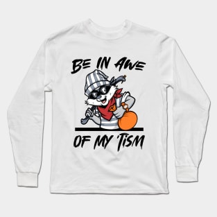 Be In Awe Of My 'Tism, Funny Raccoon and quote men woman Long Sleeve T-Shirt